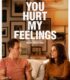 You Hurt My Feelings izle